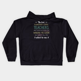 The best Elementary School Teachers Appreciation Gifts - Quote Show you where to look Kids Hoodie